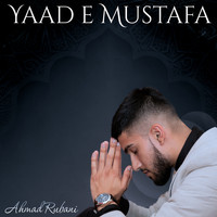Ahmad Rubani - Yaad E Mustafa