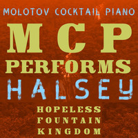 Molotov Cocktail Piano - MCP Performs Halsey: Hopeless Fountain Kingdom