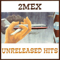 2Mex - Unreleased Hits (Explicit)