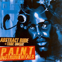 Abstract Rude & Tribe Unique - P.A.I.N.T. Instrumentals (Explicit)