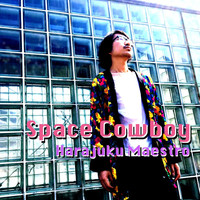 Harajuku Maestro - Space Cowboy