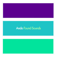 Ando - Found Sounds