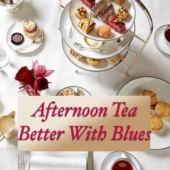 Various Artists - Afternoon Tea Better With Blues