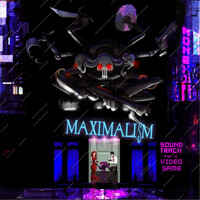 Maximalism - Soundtrack for a Video Game
