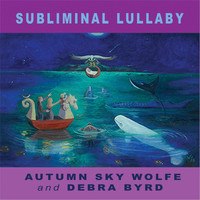 Autumn Sky Wolfe - Subliminal Lullaby (feat. Debra Byrd)