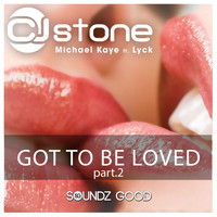 CJ Stone and Michael Kaye featuring Lyck - Got to be Loved, Pt. 2