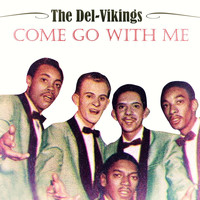 The Del-Vikings - Come Go With Me