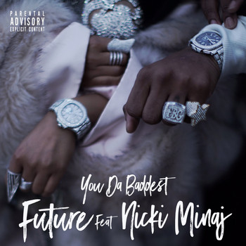 Future feat. Nicki Minaj - You Da Baddest (Explicit)