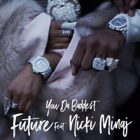 Future feat. Nicki Minaj - You Da Baddest
