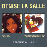 Denise La Salle - On The Loose / Trapped By A Thing Called Love