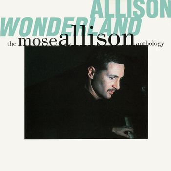 Mose Allison - Allison Wonderland: The Mose Allison Anthology