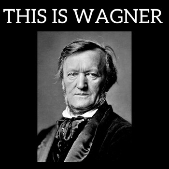 Richard Wagner - This is Wagner