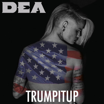Dea - Trumpitup (Explicit)