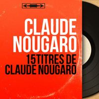 Claude Nougaro - 15 titres de Claude Nougaro (Mono Version)