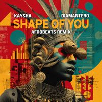 Diamantero, Kaysha - Shape of You (Afrobeats Remix)