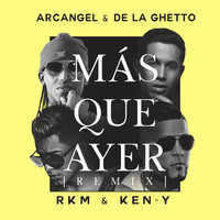 Arcangel - Mas Que Ayer (Remix) [feat. Rkm & Ken-Y]