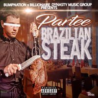 Partee - Brazilian Steak (Explicit)