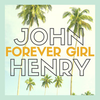John Henry - Forever Girl