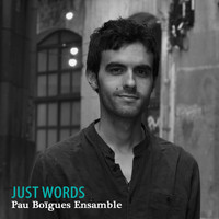 Pau Boïgues Ensemble - Just Words