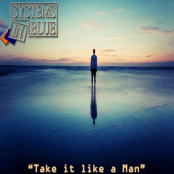 Systems In Blue - Take It Like a Man