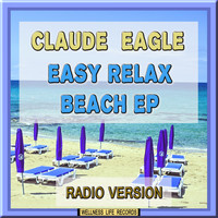 Claude Eagle - Easy Relax Beach EP (Radio Version)