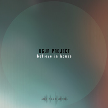 Ugur Project - Believe in House