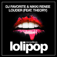 DJ Favorite, Nikki Renee & Theory - Louder (Explicit)