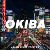 Okiba - A Place Where We Can Go