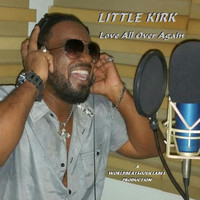 Little Kirk - Love All Over Again