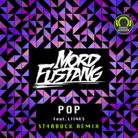 Mord Fustang - Pop (feat. LIINKS) (ST4RBUCK Remix)