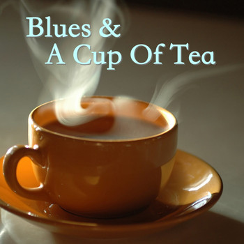 Various Artists - Blues & A Cup Of Tea