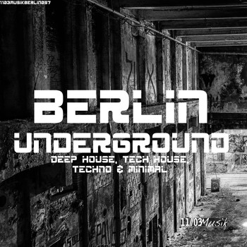 Various Artists - Berlin Underground Deep House, Tech House, Techno & Minimal