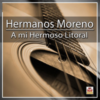 Hermanos Moreno - A Mi Hermoso Litoral