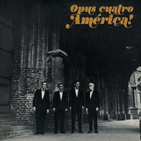 Opus Cuatro - América!