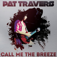 Pat Travers - Call Me the Breeze