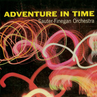 Sauter-Finegan Orchestra - Adventures in Time (Remastered)
