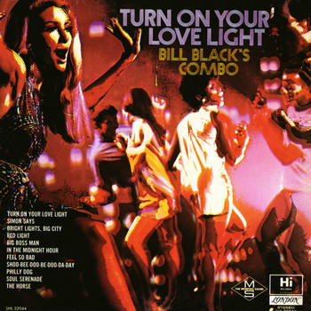 Bill Black's Combo - Turn on Your Love Light