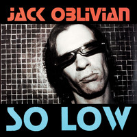 Jack Oblivian - So Low