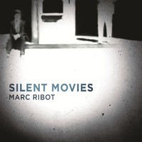 Marc Ribot - Silent Movies