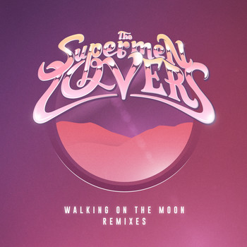 The Supermen Lovers - Walking on the Moon (Remixes)