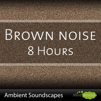 Mind Amend - Brown Noise Long Play, Relax, Sleep, Study