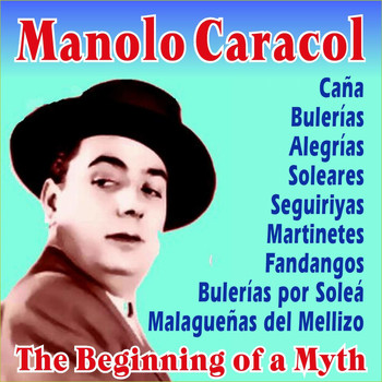 Manolo Caracol - The Beginning of a Myth