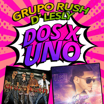 Grupo Rush & D' Lesly - Dos X Uno