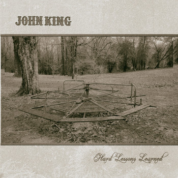 John King - Hard Lessons Learned
