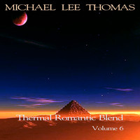 Michael Lee Thomas - Thermal Romantic Blend, Vol. 6