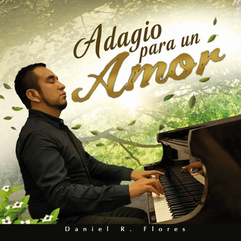Daniel R. Flores - Adagio para un Amor