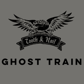 Tooth & Nail - Ghost Train