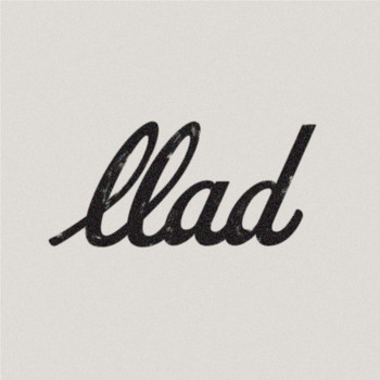 LLAD - What Do You Want Me to Say