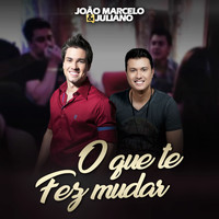 João Marcelo & Juliano - O Que Te Fez Mudar (Ao Vivo)