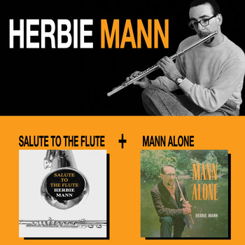 Herbie Mann - Salute to the Flute + Mann Alone